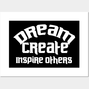 Dream Create Inspire Others Posters and Art